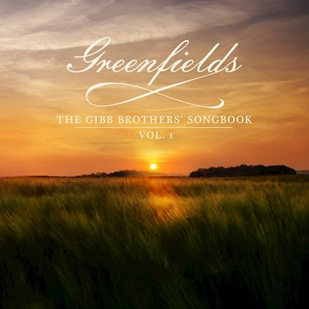 Greenfields: The Gibb Brothers’ Songbook (Vol. 1)